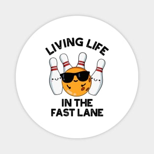 Living Life In The Fast Lane Cute Bowling Pun Magnet